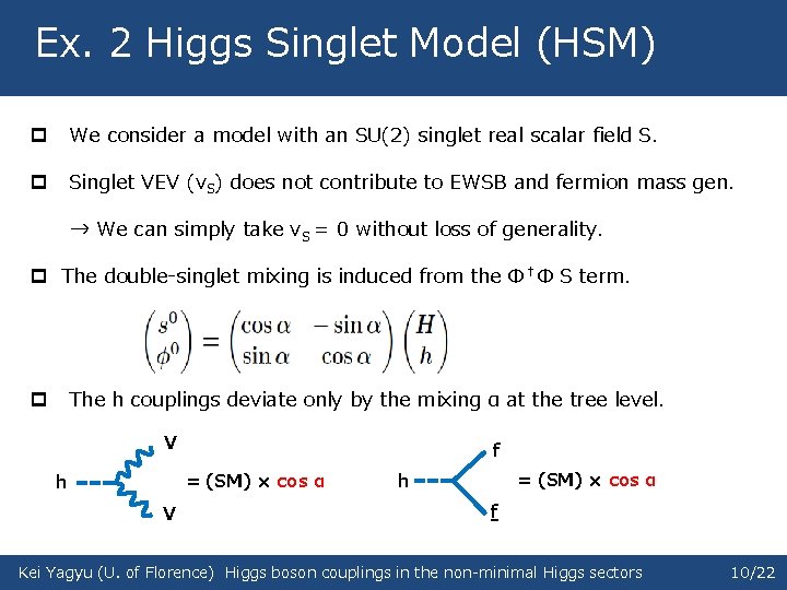 Ex. 2 Higgs Singlet Model (HSM) p We consider a model with an SU(2)