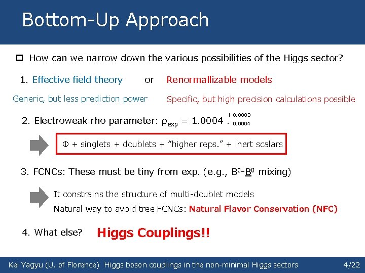 　Bottom-Up Approach p How can we narrow down the various possibilities of the Higgs