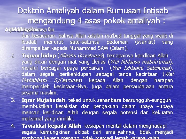 Doktrin Amaliyah dalam Rumusan Intisab mengandung 4 asas pokok amaliyah : Aqidah kesaksian pengakuan