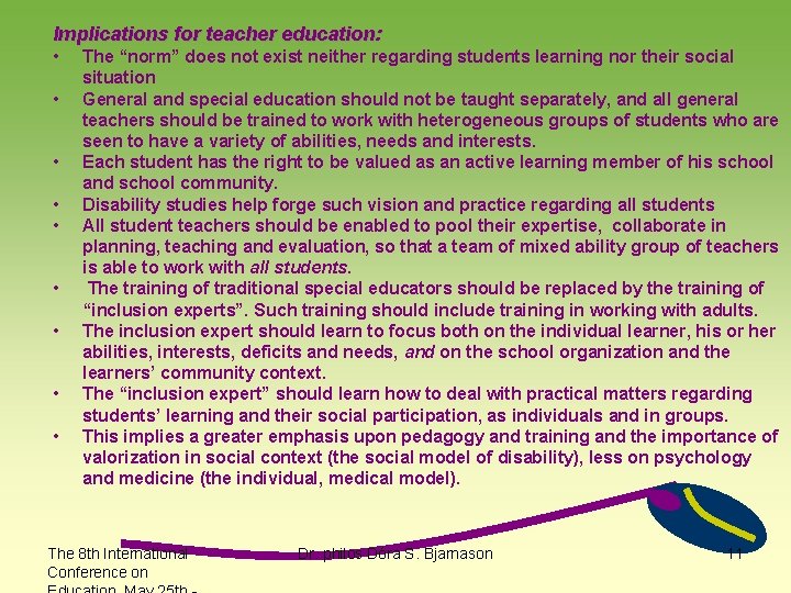 Implications for teacher education: • • • The “norm” does not exist neither regarding