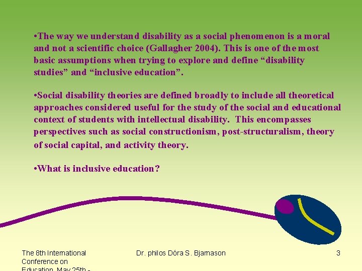  • The way we understand disability as a social phenomenon is a moral