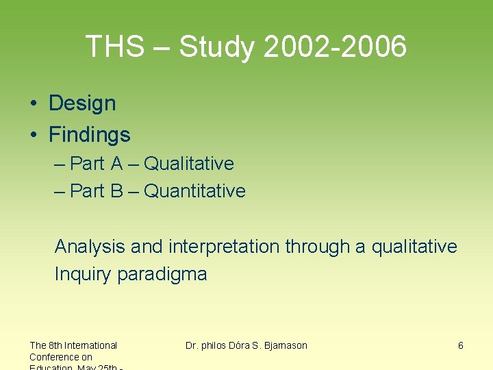THS – Study 2002 -2006 • Design • Findings – Part A – Qualitative