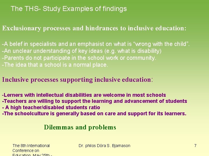 The THS- Study Examples of findings Exclusionary processes and hindrances to inclusive education: -A