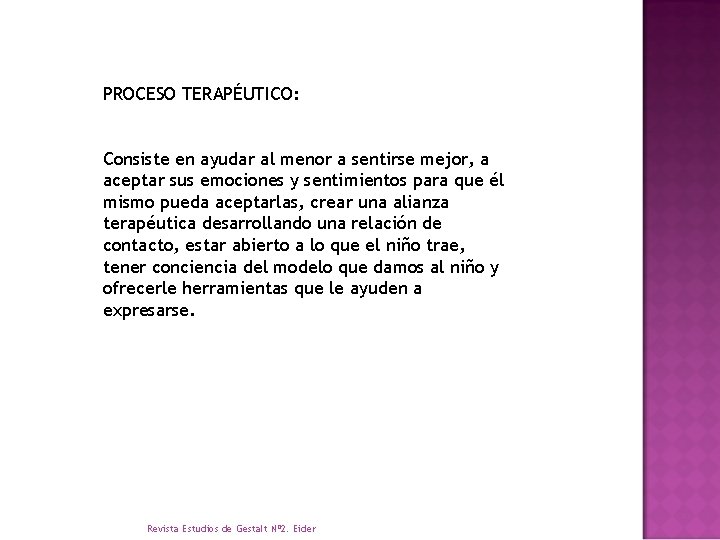 PROCESO TERAPÉUTICO: Consiste en ayudar al menor a sentirse mejor, a aceptar sus emociones