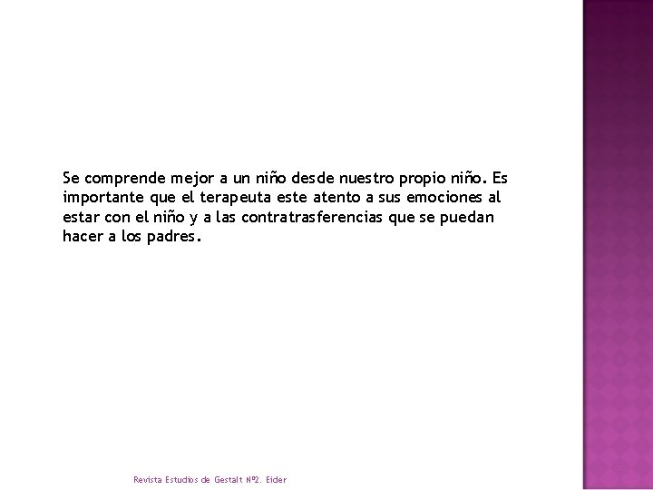 Se comprende mejor a un niño desde nuestro propio niño. Es importante que el