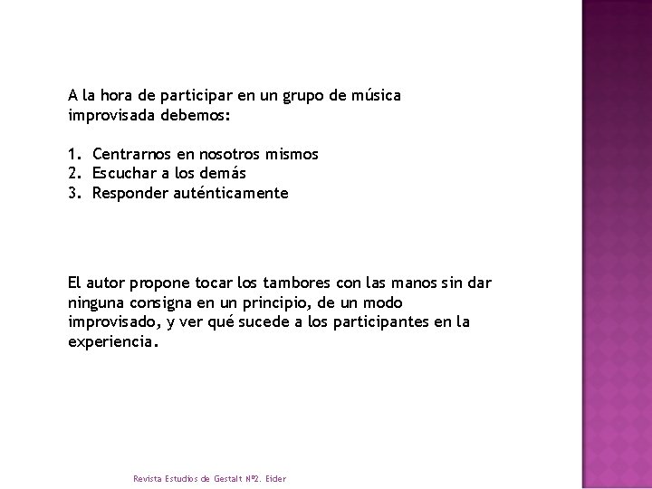 A la hora de participar en un grupo de música improvisada debemos: 1. Centrarnos