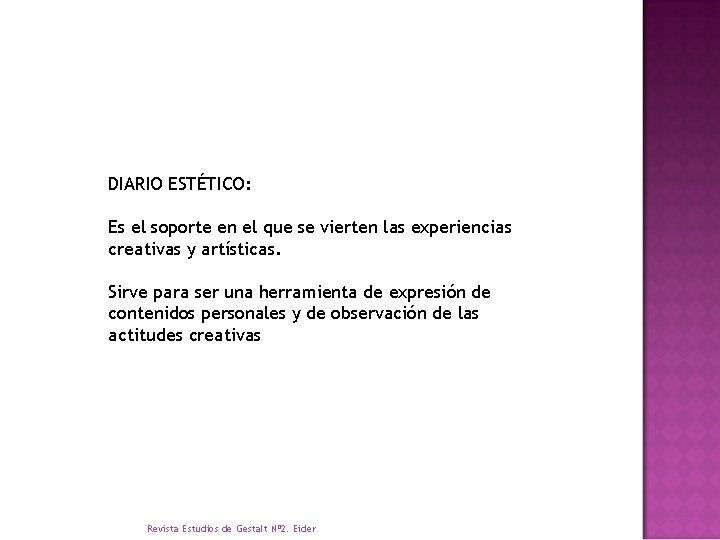 DIARIO ESTÉTICO: Es el soporte en el que se vierten las experiencias creativas y