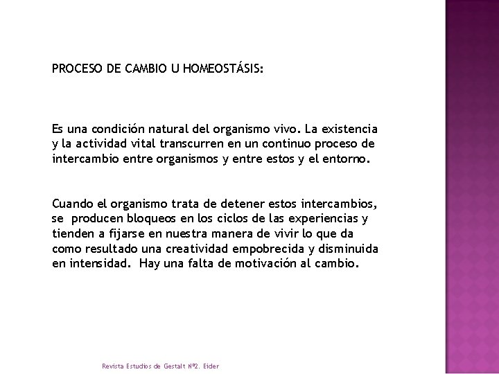 PROCESO DE CAMBIO U HOMEOSTÁSIS: Es una condición natural del organismo vivo. La existencia