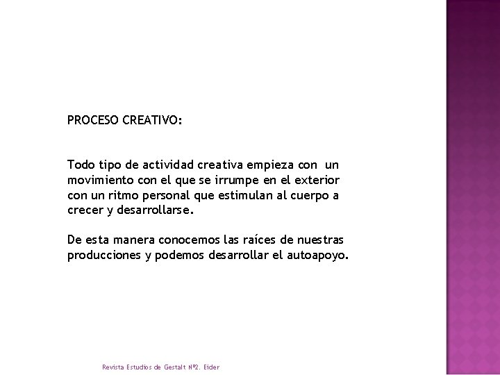 PROCESO CREATIVO: Todo tipo de actividad creativa empieza con un movimiento con el que