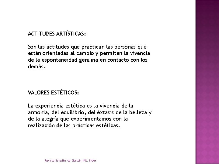 ACTITUDES ARTÍSTICAS: Son las actitudes que practican las personas que están orientadas al cambio