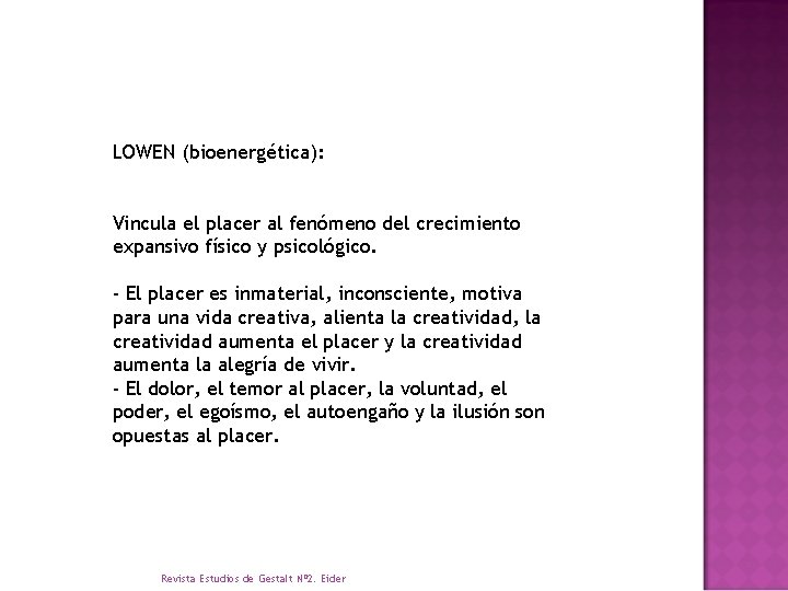 LOWEN (bioenergética): Vincula el placer al fenómeno del crecimiento expansivo físico y psicológico. -