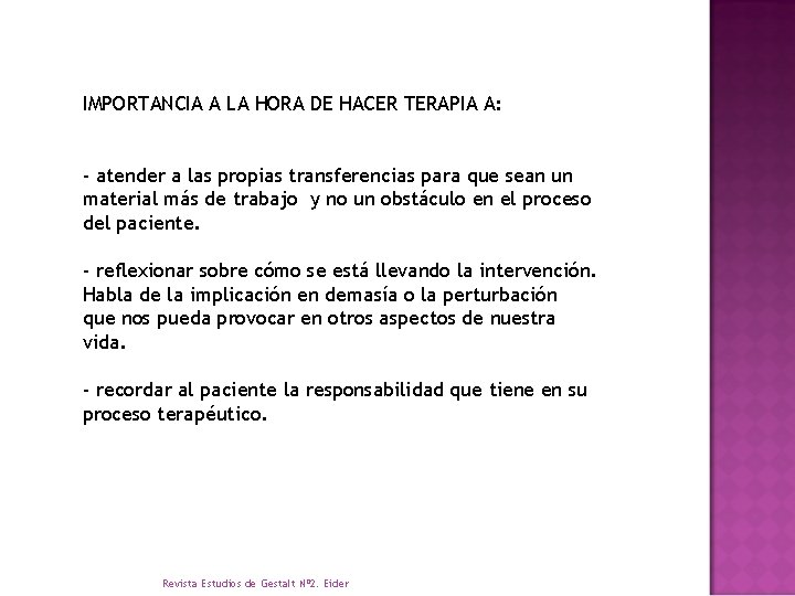 IMPORTANCIA A LA HORA DE HACER TERAPIA A: - atender a las propias transferencias