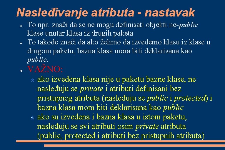 Nasleđivanje atributa - nastavak ● To npr. znači da se ne mogu definisati objekti