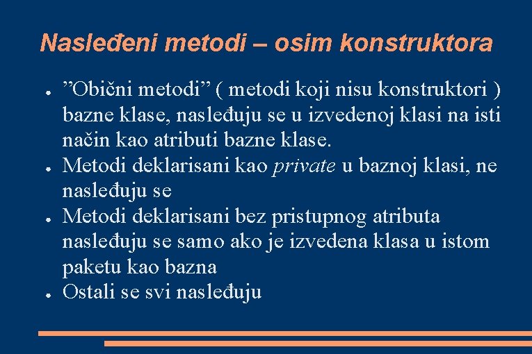 Nasleđeni metodi – osim konstruktora ● ● ”Obični metodi” ( metodi koji nisu konstruktori