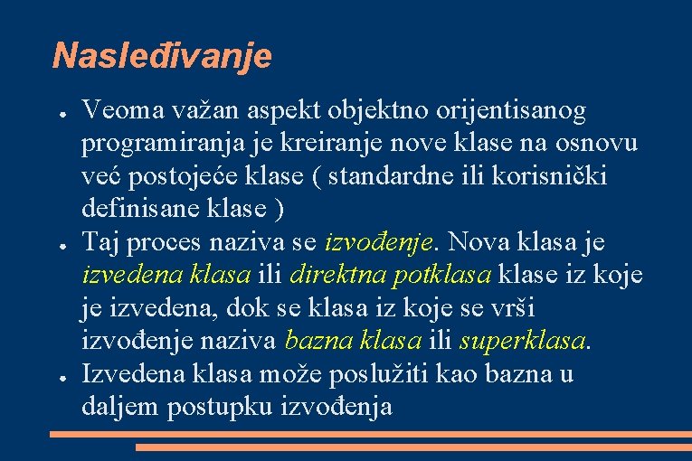 Nasleđivanje ● ● ● Veoma važan aspekt objektno orijentisanog programiranja je kreiranje nove klase Nasleđivanje ● ● ● Veoma važan aspekt objektno orijentisanog programiranja je kreiranje nove klase