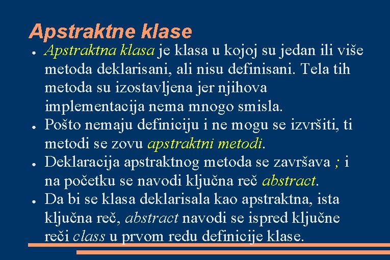 Apstraktne klase ● ● Apstraktna klasa je klasa u kojoj su jedan ili više Apstraktne klase ● ● Apstraktna klasa je klasa u kojoj su jedan ili više
