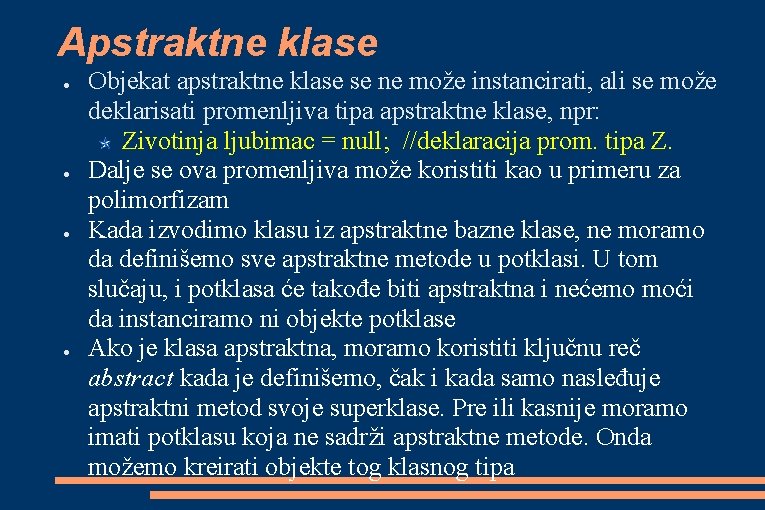 Apstraktne klase ● ● Objekat apstraktne klase se ne može instancirati, ali se može