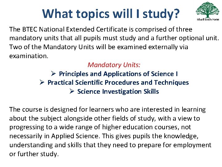 What topics will I study? The BTEC National Extended Certificate is comprised of three