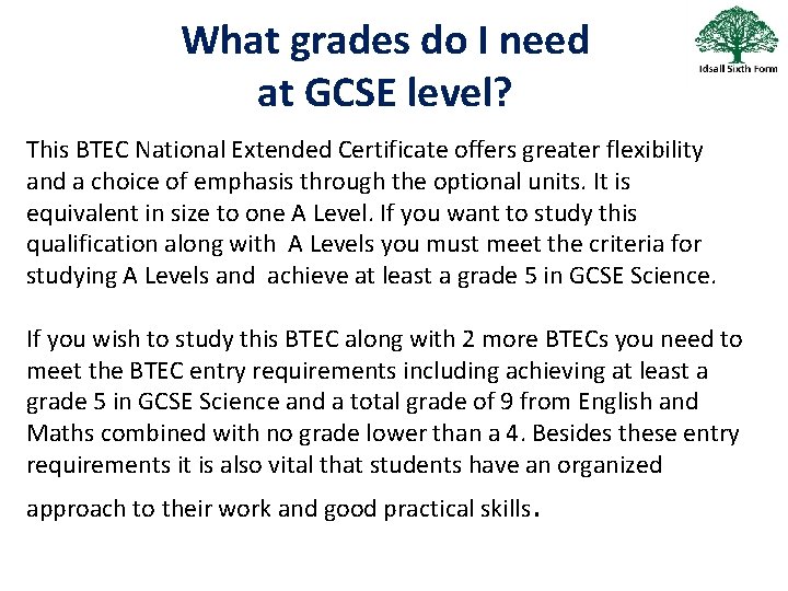 What grades do I need at GCSE level? This BTEC National Extended Certificate offers