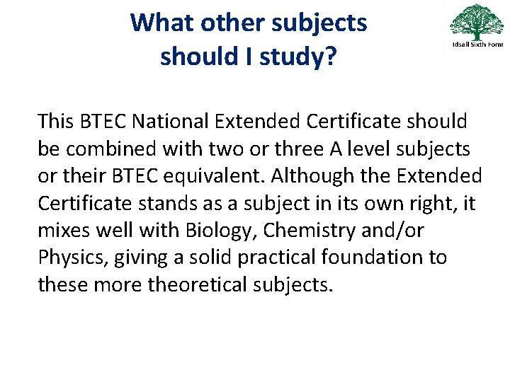 What other subjects should I study? This BTEC National Extended Certificate should be combined