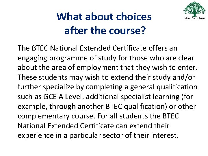 What about choices after the course? The BTEC National Extended Certificate offers an engaging