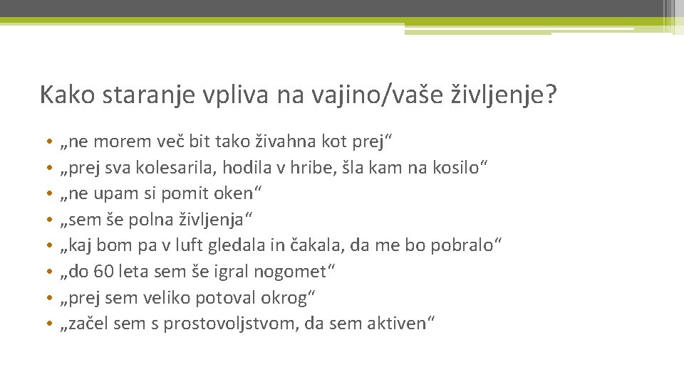 Kako staranje vpliva na vajino/vaše življenje? • • „ne morem več bit tako živahna