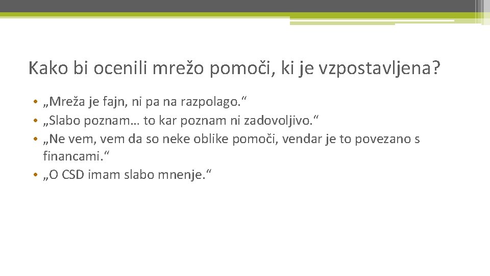 Kako bi ocenili mrežo pomoči, ki je vzpostavljena? • „Mreža je fajn, ni pa