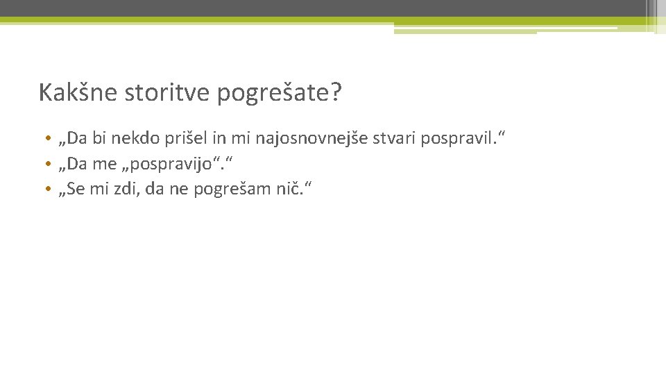 Kakšne storitve pogrešate? • „Da bi nekdo prišel in mi najosnovnejše stvari pospravil. “
