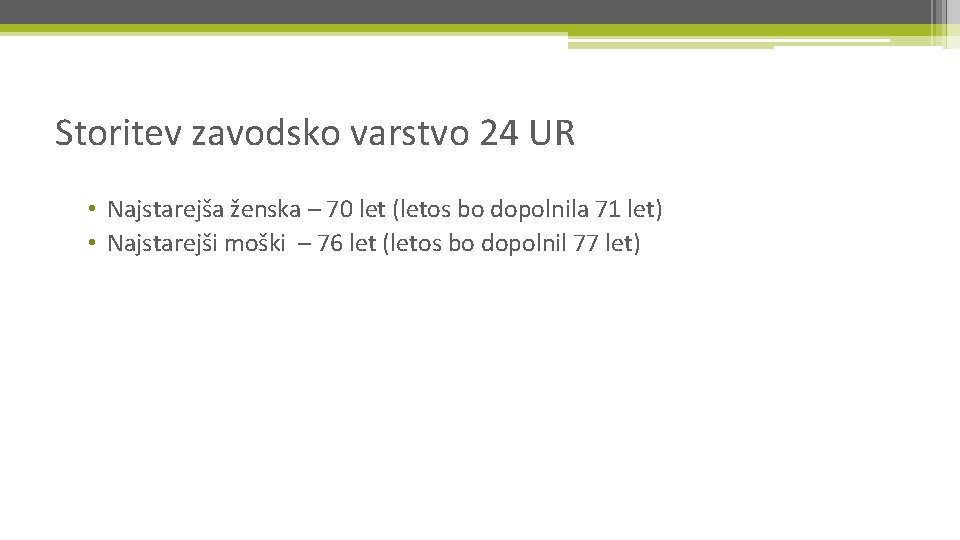 Storitev zavodsko varstvo 24 UR • Najstarejša ženska – 70 let (letos bo dopolnila