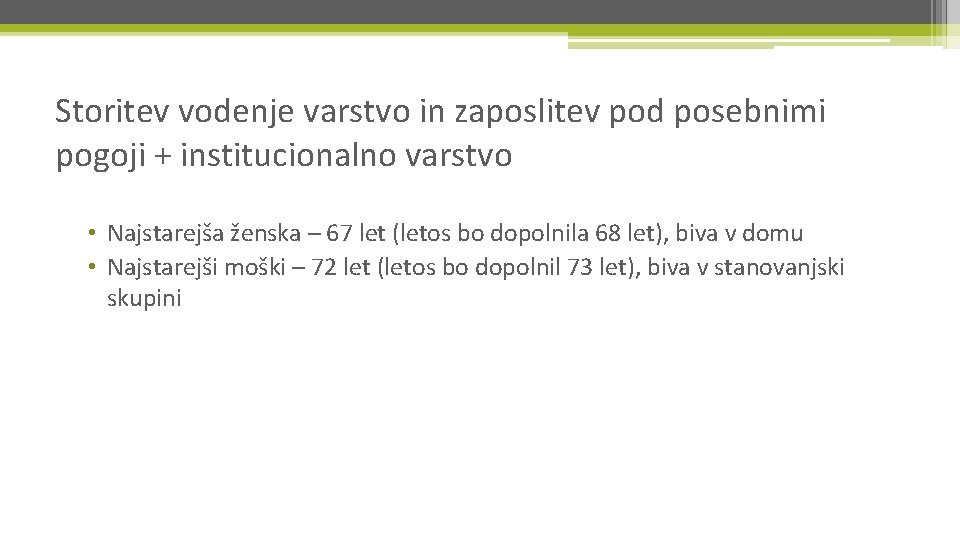 Storitev vodenje varstvo in zaposlitev pod posebnimi pogoji + institucionalno varstvo • Najstarejša ženska