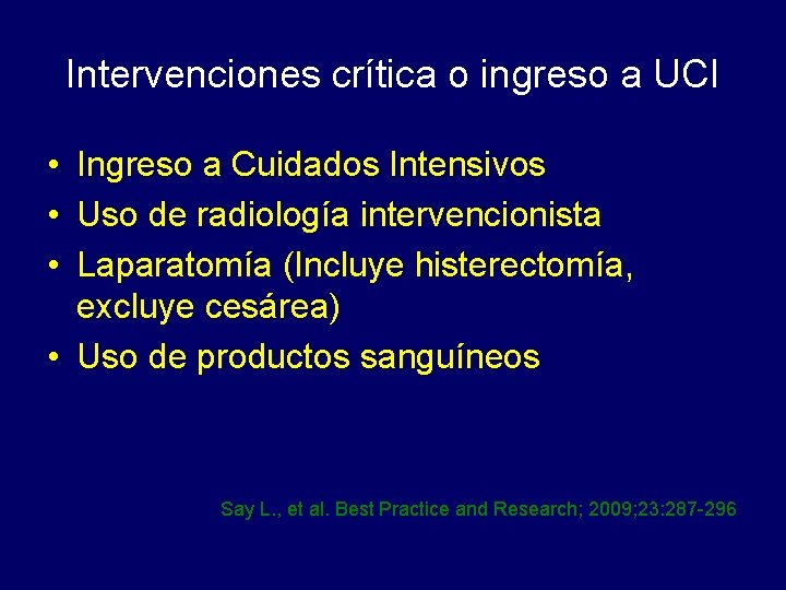 Intervenciones crítica o ingreso a UCI • Ingreso a Cuidados Intensivos • Uso de