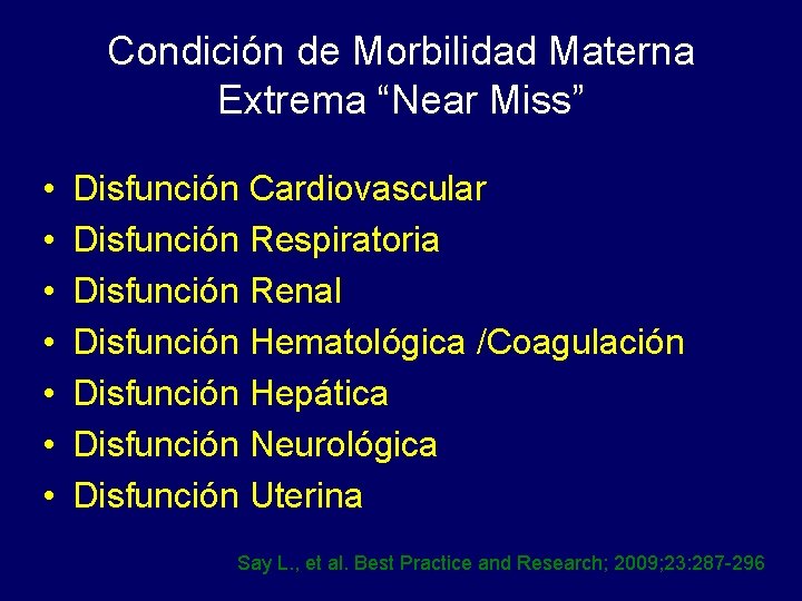 Condición de Morbilidad Materna Extrema “Near Miss” • • Disfunción Cardiovascular Disfunción Respiratoria Disfunción