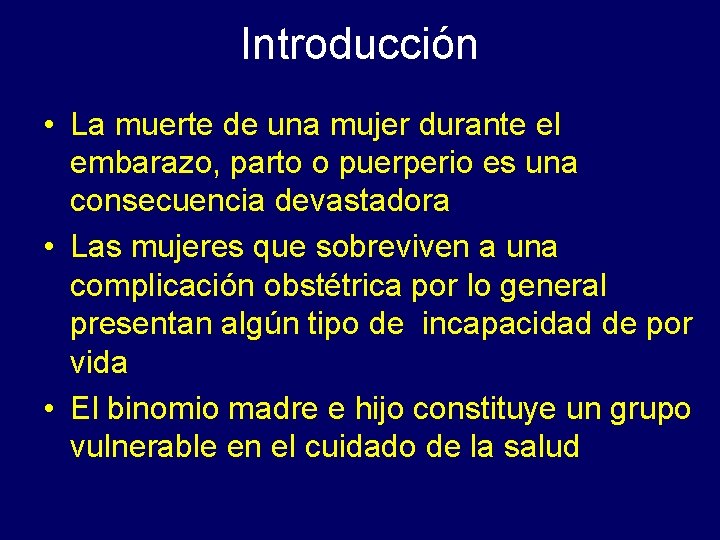 Introducción • La muerte de una mujer durante el embarazo, parto o puerperio es