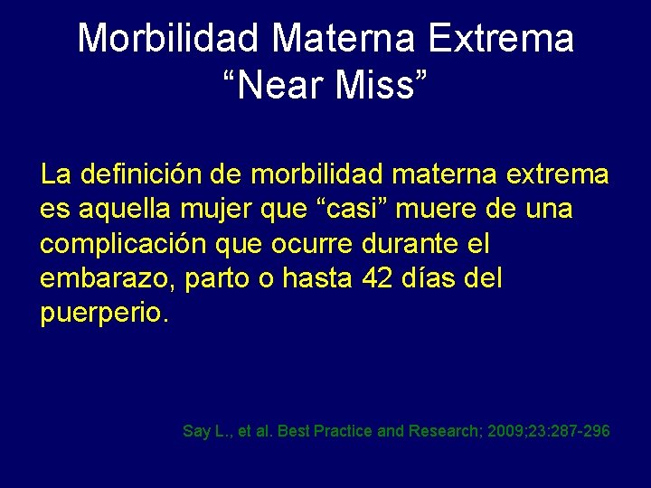 Morbilidad Materna Extrema “Near Miss” La definición de morbilidad materna extrema es aquella mujer