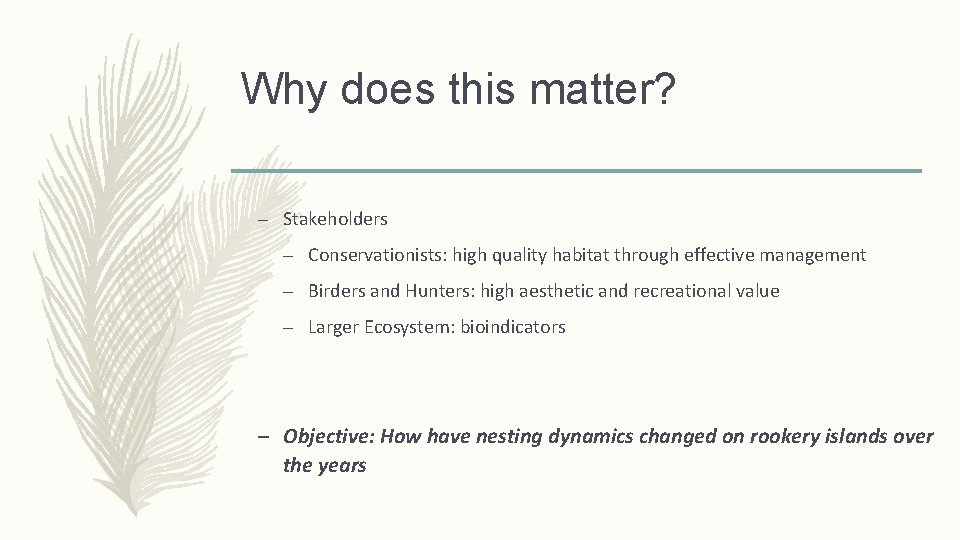 Why does this matter? – Stakeholders – Conservationists: high quality habitat through effective management