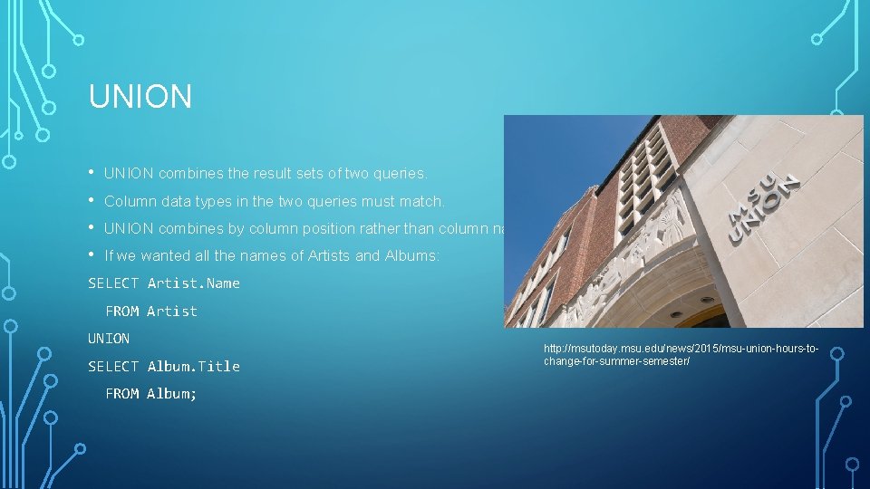 UNION • • UNION combines the result sets of two queries. Column data types