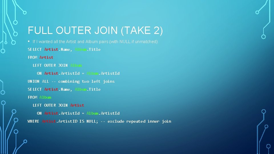 FULL OUTER JOIN (TAKE 2) • If I wanted all the Artist and Album