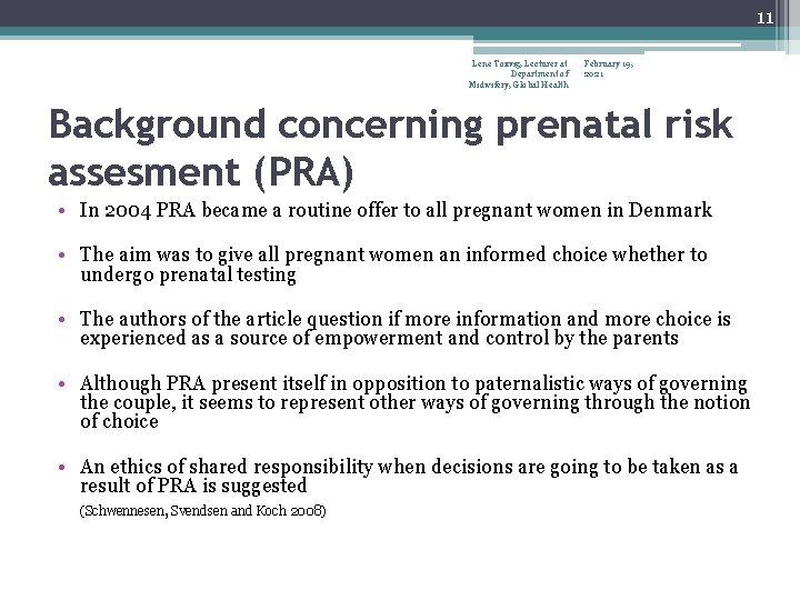 11 Lene Toxvig, Lecturer at Department of Midwifery, Global Health February 19, 2021 Background