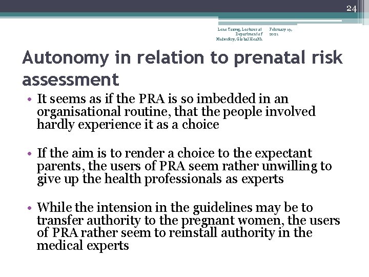 24 Lene Toxvig, Lecturer at Department of Midwifery, Global Health February 19, 2021 Autonomy
