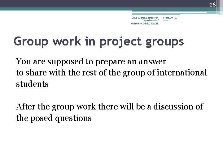 28 Lene Toxvig, Lecturer at Department of Midwifery, Global Health February 19, 2021 Group