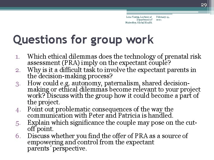 29 Lene Toxvig, Lecturer at Department of Midwifery, Global Health February 19, 2021 Questions