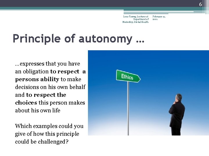 6 Lene Toxvig, Lecturer at Department of Midwifery, Global Health Principle of autonomy …