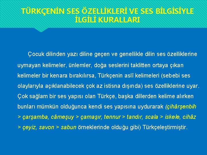 TÜRKÇENİN SES ÖZELLİKLERİ VE SES BİLGİSİYLE İLGİLİ KURALLARI Çocuk dilinden yazı diline geçen ve TÜRKÇENİN SES ÖZELLİKLERİ VE SES BİLGİSİYLE İLGİLİ KURALLARI Çocuk dilinden yazı diline geçen ve