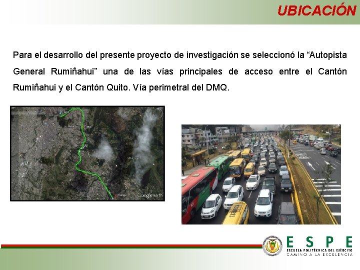 UBICACIÓN Para el desarrollo del presente proyecto de investigación se seleccionó la “Autopista General