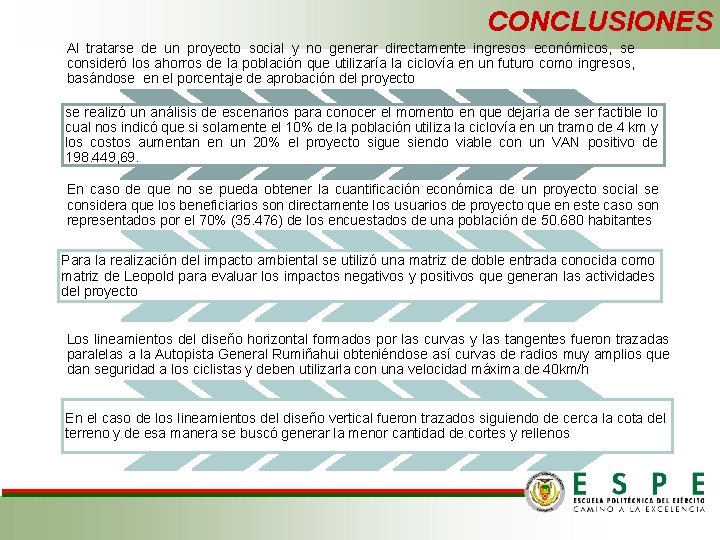 CONCLUSIONES Al tratarse de un proyecto social y no generar directamente ingresos económicos, se