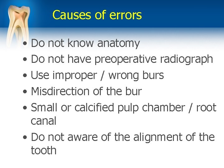 Causes of errors • Do not know anatomy • Do not have preoperative radiograph