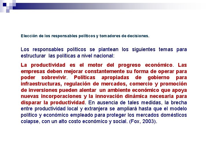 Elección de los responsables políticos y tomadores de decisiones. Los responsables políticos se plantean