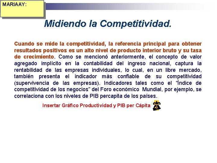 MARIAAY: Midiendo la Competitividad. Cuando se mide la competitividad, la referencia principal para obtener