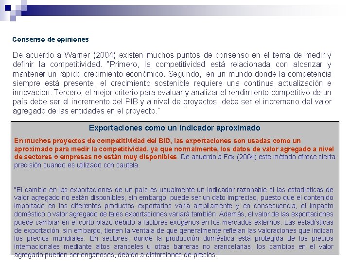 Consenso de opiniones De acuerdo a Warner (2004) existen muchos puntos de consenso en