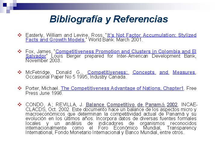  Bibliografía y Referencias v Easterly, William and Levine, Ross, “It’s Not Factor Accumulation: